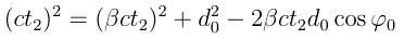 (<i>c</i><i>t</i><sub>1</sub>)<sup>2</sup>&nbsp;=&nbsp;(<i>βct</i><sub>1</sub>)<sup>2</sup> + <i>d</i><sup>2</sup> &nbsp;&minus;&nbsp; 2<i>βctd</i>&nbsp;cos(<i>φ</i>) 